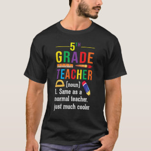 5th Grade Teacher Definition Meaning Back to Schoo T-Shirt