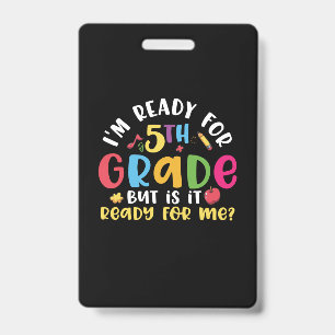 5th Grade Teacher I Am Ready For 5th Grade ID Badge