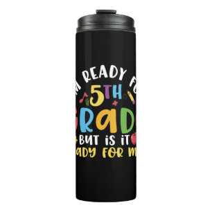 5th Grade Teacher I Am Ready For 5th Grade Thermal Tumbler