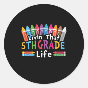 5th Grade Teacher Living That 5th Grade Life Classic Round Sticker