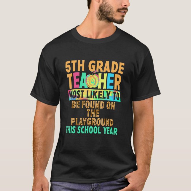 5th Grade Teacher Most Likely To Be Found On The P T-Shirt (Front)