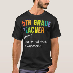 5th Grade Teacher Noun Like A Normal Teacher Only  T-Shirt