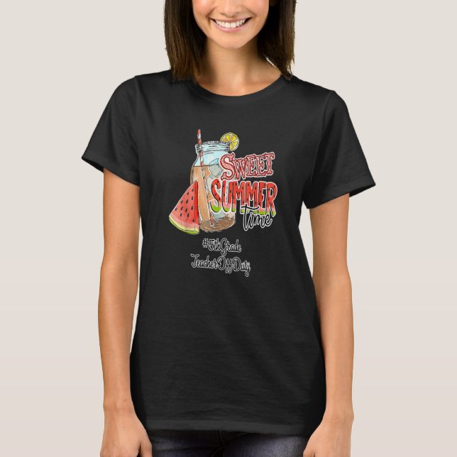 5th Grade Teacher Off Duty Summer Break Sweet Summ T-Shirt (Front)