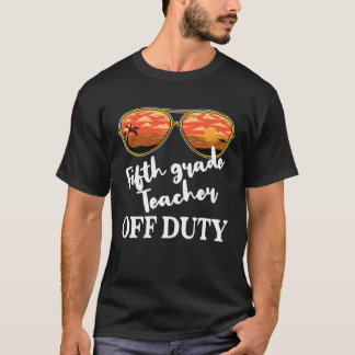 5th Grade Teacher Off Duty Sunglasses Beach Sunset T-Shirt