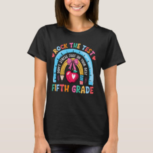 5th Grade Teacher Rock The Test Day Fifth Grade Te T-Shirt