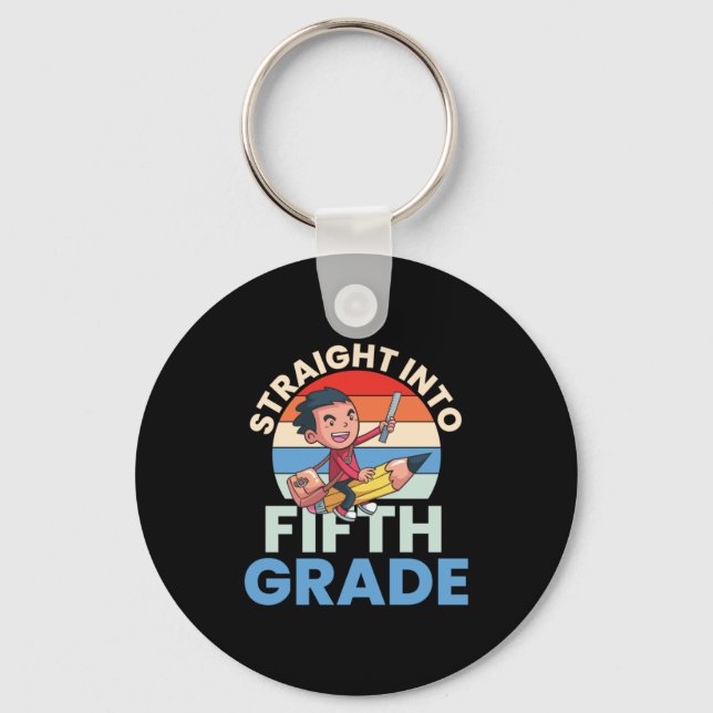 5th Grade Teacher Straight Into Fifth Grade Key Ring (Front)