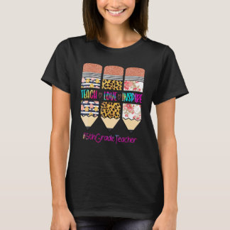 5th Grade Teacher Teach Love Inspire Pencil Leopar T-Shirt