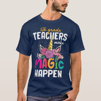 5th Grade Teachers Make Magic Happen Unicorn Back  T-Shirt