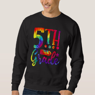 5th Grade Tie Dye Back To School Teacher Student Sweatshirt