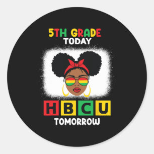 5th Grade Today Hbcu Tomorrow Historically Black C Classic Round Sticker