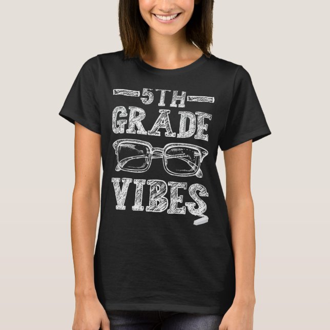5th Grade Vibes First Day Teacher Kids Back To Sch T-Shirt (Front)
