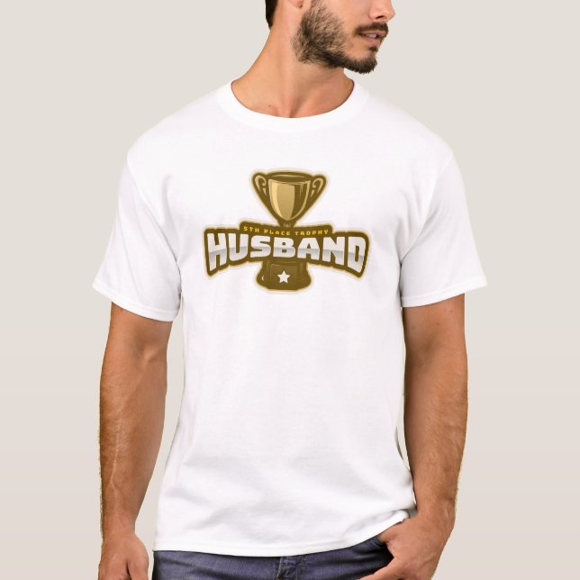 5th Place Trophy Husband T-Shirt (Front)