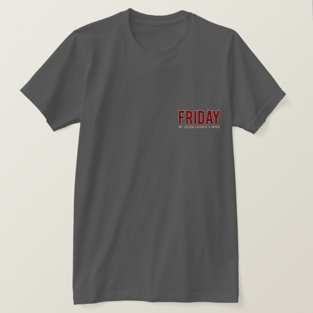 [600] Friday [My Second Favourite F-word]… T-Shirt (Design Front)