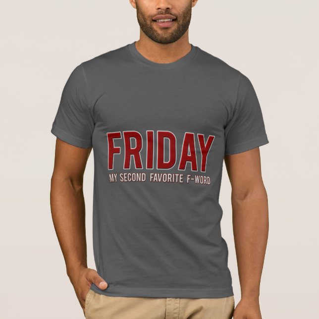 [600] Friday [My Second Favourite F-word]… T-Shirt (Front)
