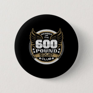 600 Pound Squat Club For Powerlifter Weightlifter 6 Cm Round Badge