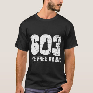 603 New Hampshire  - Live Free or Die T-Shirt