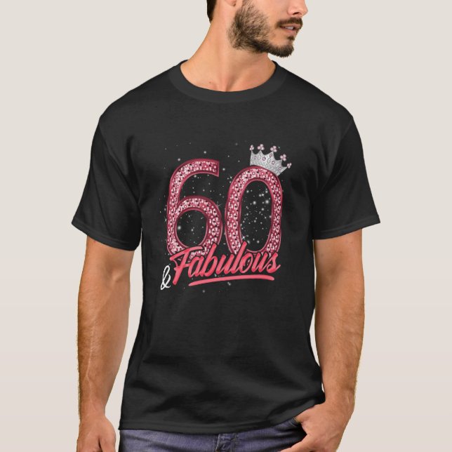 60 and Fabulous 60th Birthday Women Girls Diamond  T-Shirt (Front)