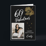 60 and Fabulous Foliage 60th Birthday Photo Card<br><div class="desc">60 and Fabulous Foliage 60th Birthday Photo Card. Text "60 and fabulous",  "Happy birthday",  name and photo. The card has a beautiful gold foliage on a black background.</div>