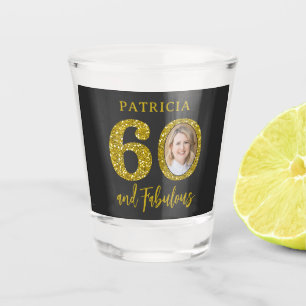 60 and Fabulous Photo Black Gold 60th Birthday Shot Glass