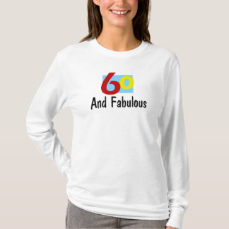 60 and Fabulous T-Shirt
