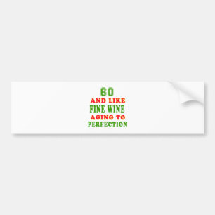 60 and like fine wine birthday designs bumper sticker