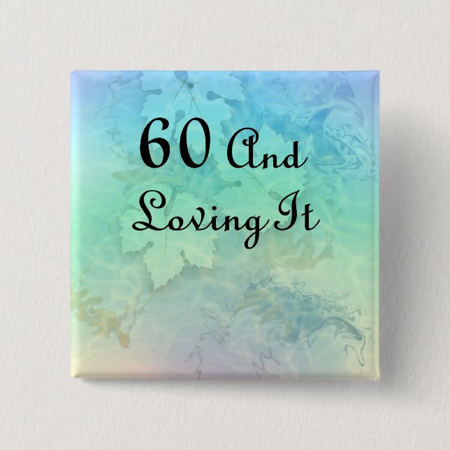 60 And Loving It 15 Cm Square Badge (Front)