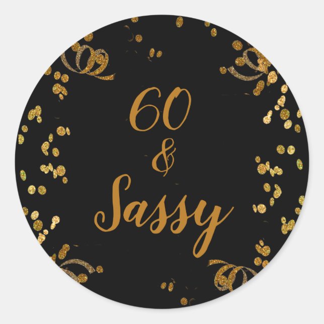 60 and Sassy 60th Birthday Black | Faux Gold Classic Round Sticker (Front)
