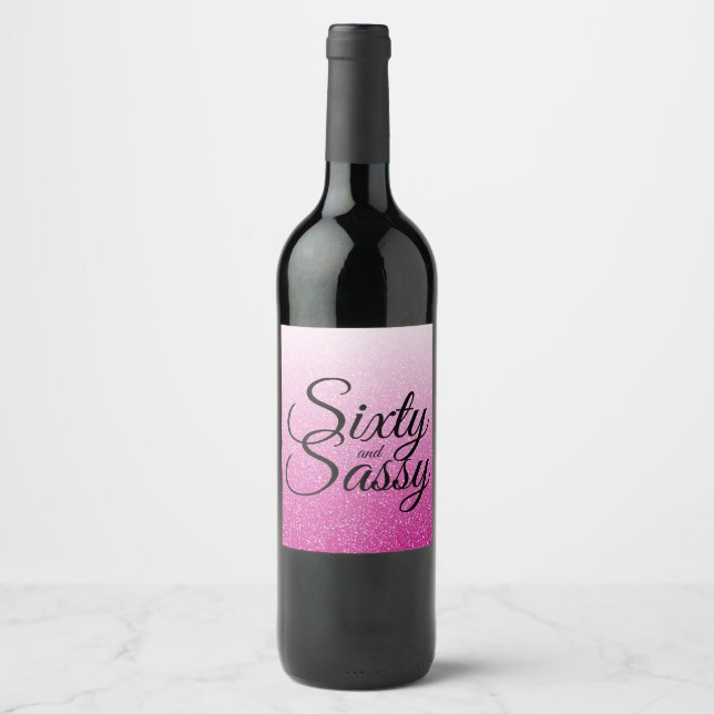 60 and Sassy 60th Birthday Pink Glitter Ombre Wine Label (Front)
