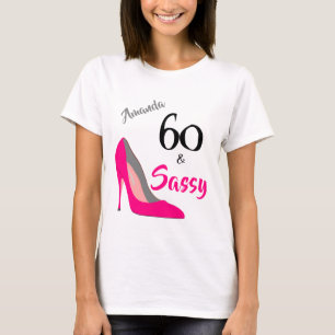 60 and Sassy 60th Birthday T-Shirt