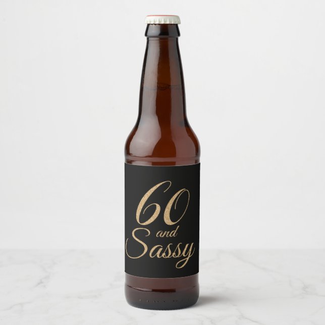 60 and Sassy Black Gold Birthday Beer Bottle Label (Front)