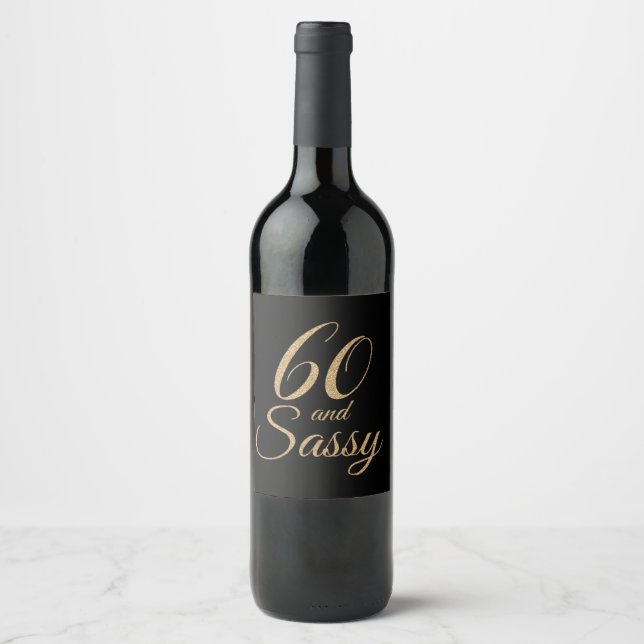 60 and Sassy Black Gold Birthday Wine Label (Front)