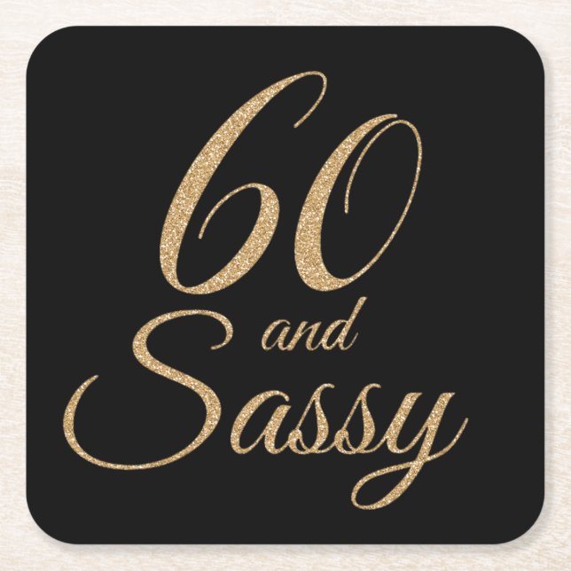 60 and Sassy Black Gold Glitter 60th Birthday Gift Square Paper Coaster (Front)