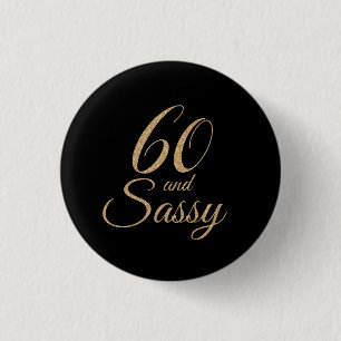 60 and Sassy Black Gold Glitter Birthday Gift 3 Cm Round Badge