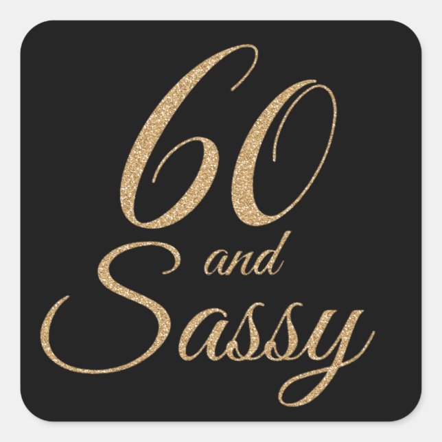60 and Sassy Black Gold Glitter Birthday Gift Square Sticker (Front)