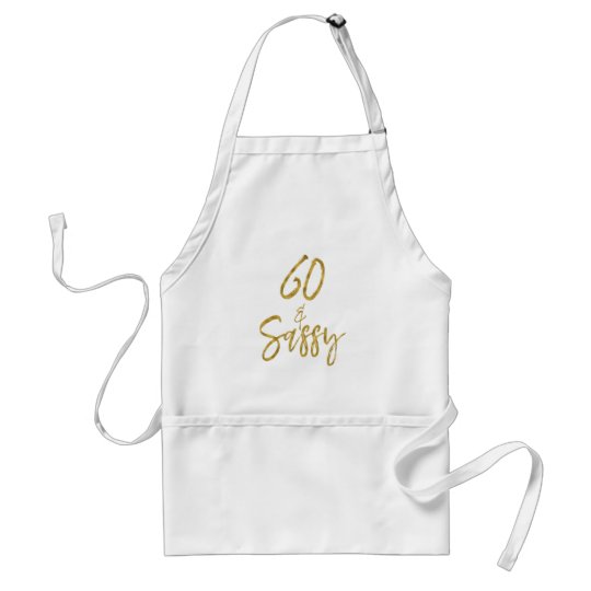 60 and Sassy Gold Foil Birthday Apron