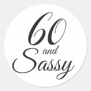 60 and Sassy   Typography 60th Birthday Classic Round Sticker