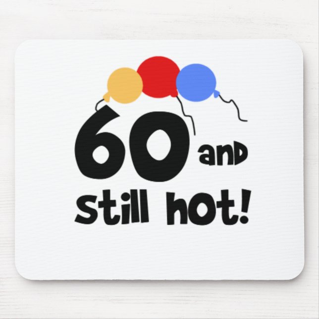 60 and Still Hot Mouse Mat (Front)