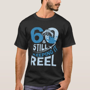 60 And Still Keeping It Reel T-Shirt