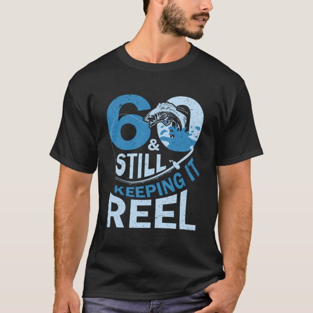 60 And Still Keeping It Reel T-Shirt (Front)