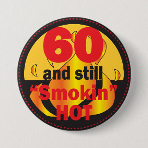 60 and Still Smokin Hot   60th Birthday 7.5 Cm Round Badge