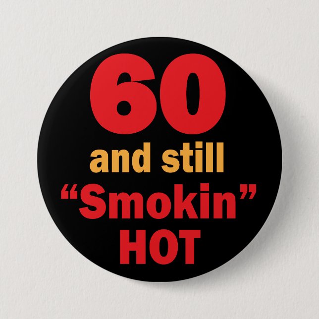 60 and Still Smokin Hot | 60th Birthday 7.5 Cm Round Badge (Front)