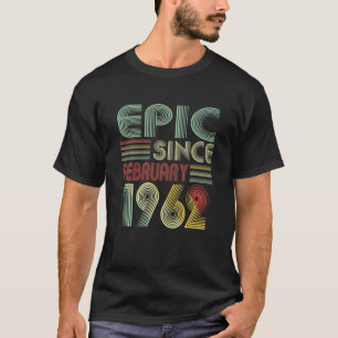60 Bday Decorations Epic Since February 1962 Birth T-Shirt