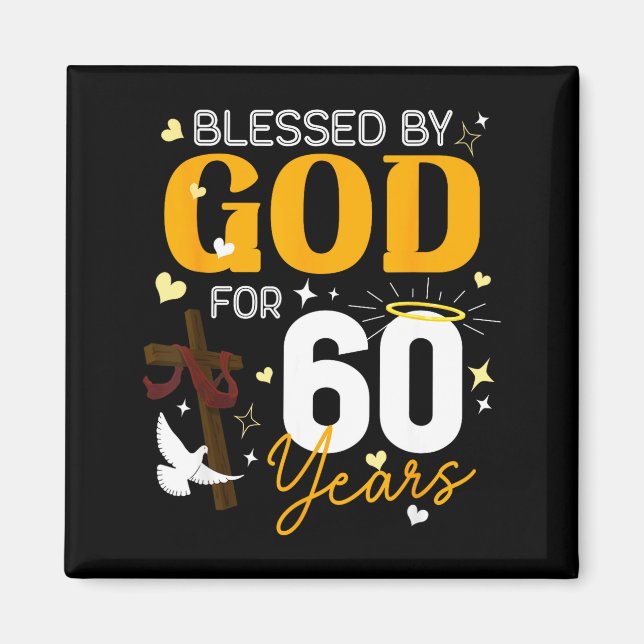 60 Birthday Blessed By God For 60 Years Old 60th B Magnet (Front)