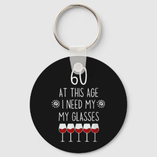 60 Birthday Wine Lover Quote Need Gles Men Women Key Ring