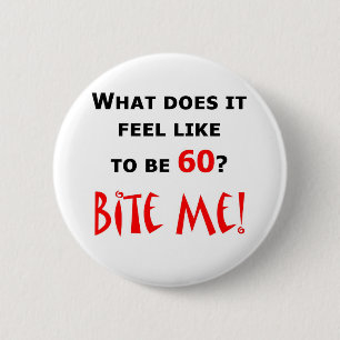 60 Bite Me! 6 Cm Round Badge