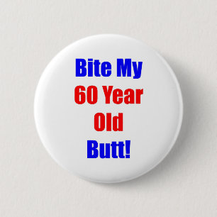 60 Bite My Butt 6 Cm Round Badge