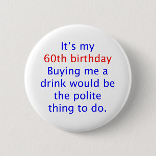60 buy me a drink 6 cm round badge
