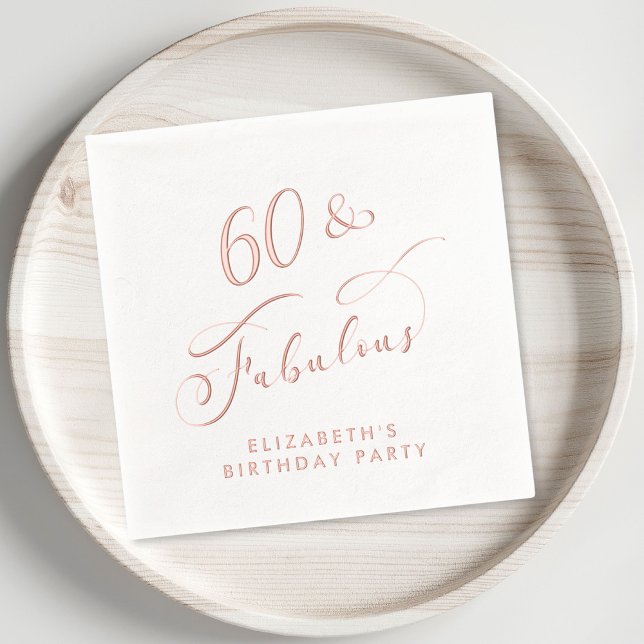 60 Fabulous Birthday Party Rose Gold Foil Napkins (Elevate your 60th birthday party decor with these elegant "60 & Fabulous" rose gold foil napkins)