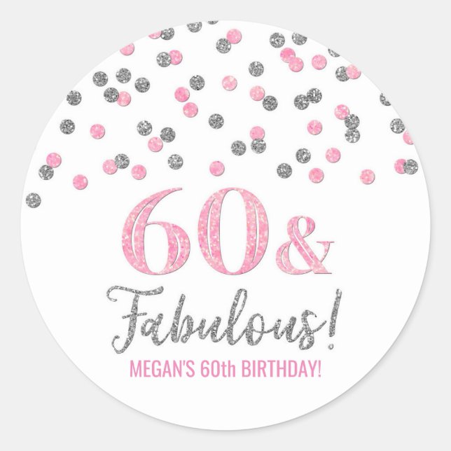 60 & Fabulous Birthday Silver Pink Confetti  Classic Round Sticker (Front)