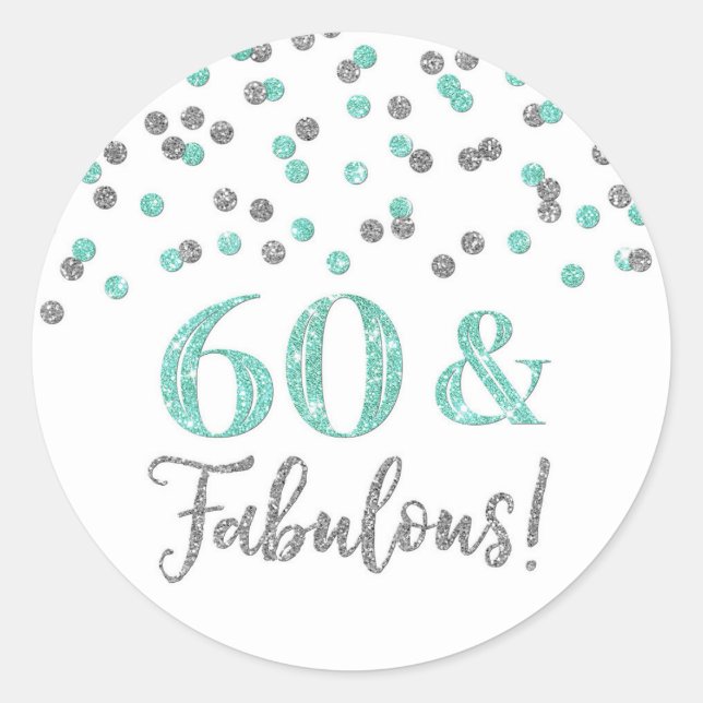 60 & Fabulous Birthday Silver Turquoise Confetti  Classic Round Sticker (Front)